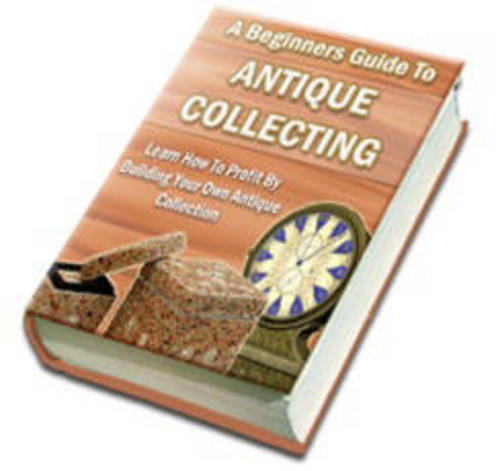 Product picture *Hot* A Beginners Guide To Antique Collecting